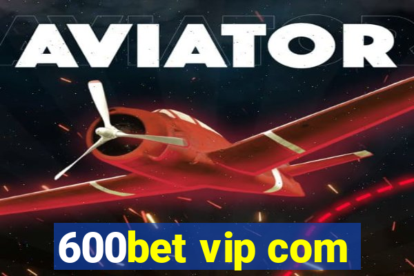 600bet vip com